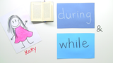 During und while / During and while