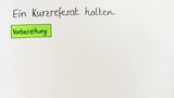 Ein Kurzreferat halten
