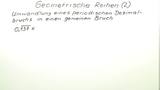 Geometrische Reihen (2) Umwandlung eines periodischen Dezimalbruchs in einen gemeinen Bruch