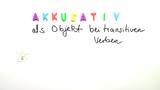 Akkusativ als Objekt bei transitiven Verben